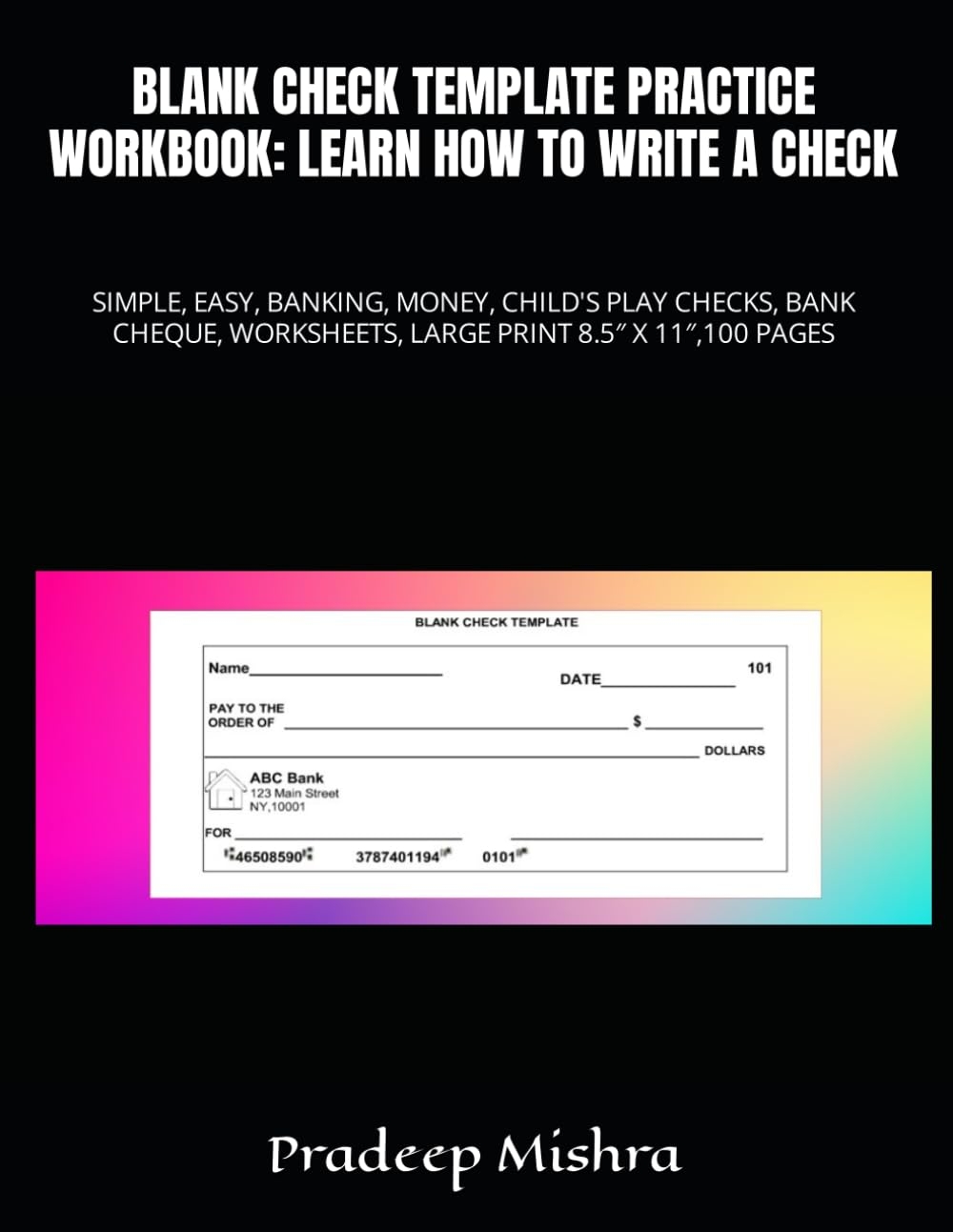 BLANK CHECK TEMPLATE PRACTICE WORKBOOK LEARN HOW TO WRITE A CHECK SIMPLE EASY BANKING MONEY CHILD S PLAY CHECKS BANK CHEQUE WORKSHEETS LARGE PRINT 8 5 X 11 100 PAGES Kumar Amazon de B cher